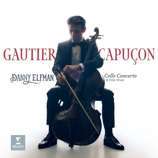 Gautier Capucon - Danny Elfman: Cello Concerto & Film Music
