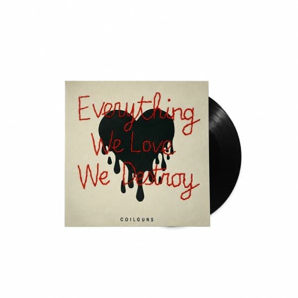 Coilguns - Everything We Love We Destroy