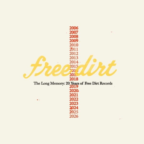 The Long Memory: 20 Years Of Free Dirt Records