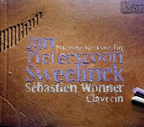 Jan Pieterszoon Sweelinck - Jan Pieterszoon Sweelinck: Ma Jeune Vie A Une Fin