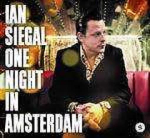 Ian Siegal - One Night In Amsterdam