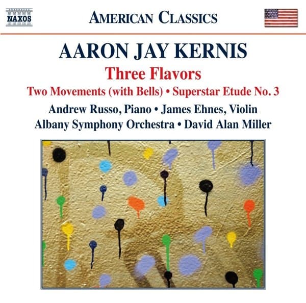Andrew Russo, James Ehnes, Albany Symphony Orchestra, David Alan Miller - Kernis: Three Flavors . Two Movements (With Bells) . Superstar Etude No.3 (CD)