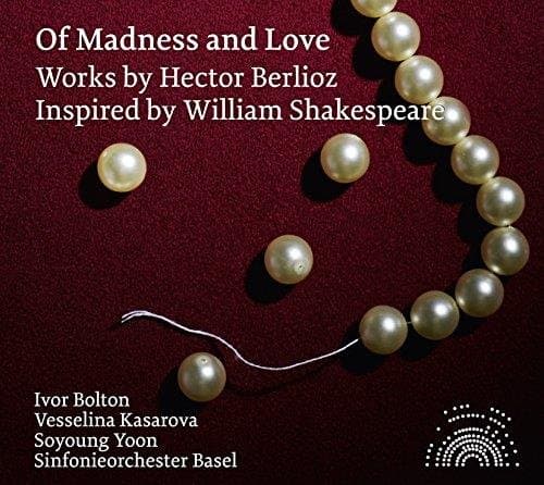 Soyoung Yoon, Vesselina Kasarova, Sinfonieorchester Basel, Ivor Bolton - Berlioz: Of Madness And Love (CD)