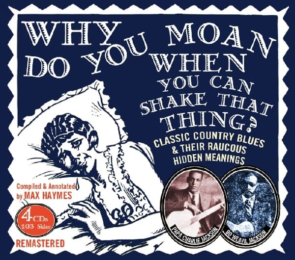 Papa Charlie Jackson & Bo Weavil Jackson - Why Do You Moan When You Can Shake That Thing? (Classic Country Blues & Their Raucous Meanings) (4 CD) (Remastered)