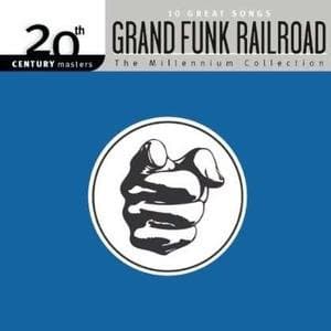 Grand Funk Railroad - Millennium Collection:..