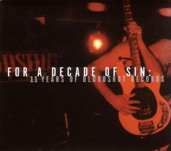 Various Artists - For A Decade Of Sin: 11 Years Of Bloodshot Records (2 CD)