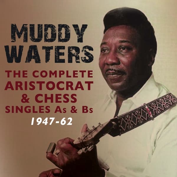 Muddy Waters - The Complete Aristocrat & Chess Singles As & Bs (4 CD)
