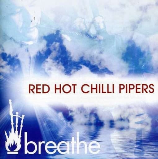 Red Hot Chilli Pipers - Breathe