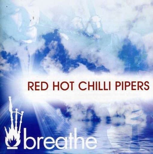 Red Hot Chilli Pipers - Breathe