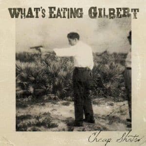 What'S Eating Gilbert - Cheap Shots
