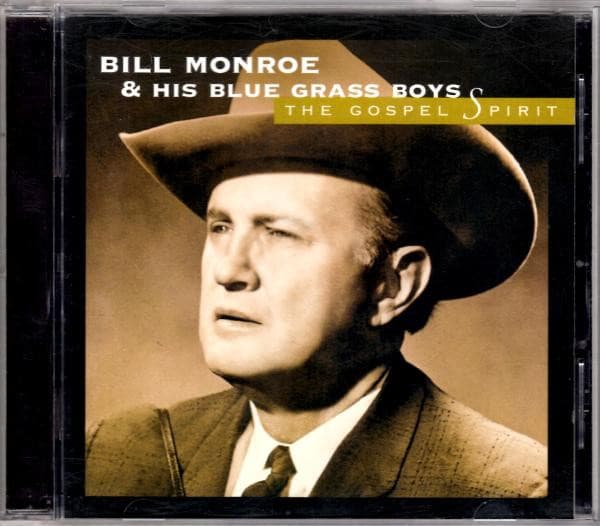 Bill Monroe - The Gospel Spirit