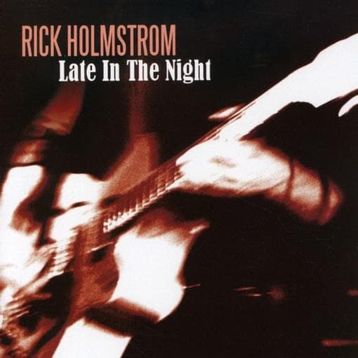 Rick Holmstrom - Late In The Night (CD)