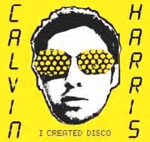 Calvin Harris - I Created Disco