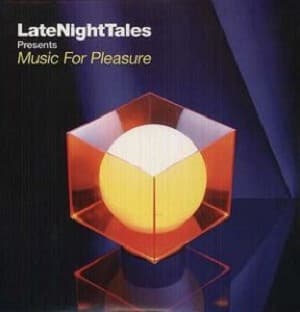 Late Night Tales Presents Music For Pleasure (selected And Mixed By Groove Armada's Tom Findlay)