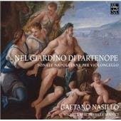 Gaetano Nasillo, Michele Barchi, Sara Bennici - Nel Giardino Di Partenope - Sonate Napoletane Per Violoncello (2 CD)