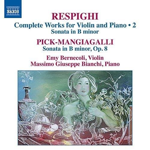 Riccardo Pick-Mangiagalli, Emy Bernecoli, Massimo Giuseppe Bianchi - Respighi: Complete Works For Violin And Piano Vol 2 | Sonata in B Minor (CD)