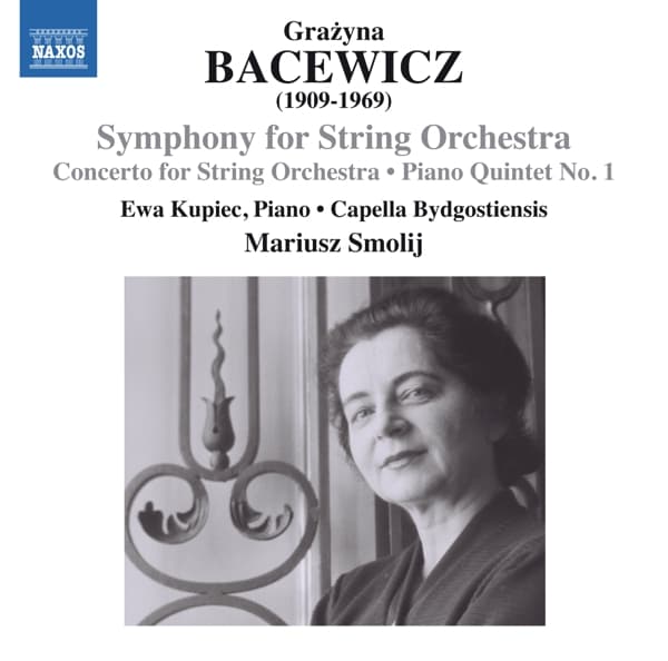 Ewa Kupiec, Capella Bydgostiensis Chamber Orchestra, Mariusz Smolij - Bacewicz: Concerto For String Orchestra, Symphony For String Orchestra (CD)