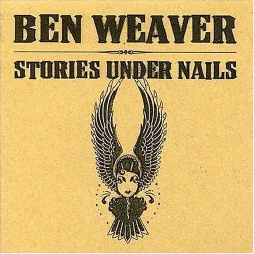 Ben Weaver - Stories Under Nails