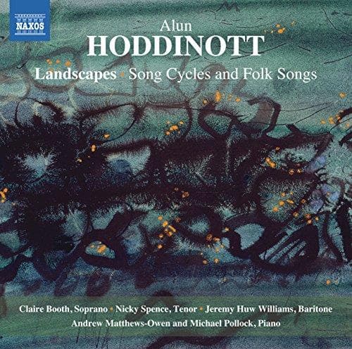 Claire Booth, Nick Spence, Jeremy Huw Williams, Andrew Matthews-Owen, Michael Pollack - Hoddinott: Landscapes | Song Cycles And Folk Songs (CD)