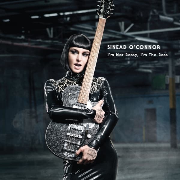 Sinead O'Connor - I'm Not Bossy, I'm The..