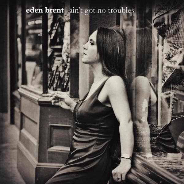 Eden Brent - Ain't Got No Troubles (CD)