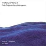 Ars Nova Copenhagen, Paul Hillier - The Natual World Of Pelle Gudmundsen-Holmgreen (SACD)