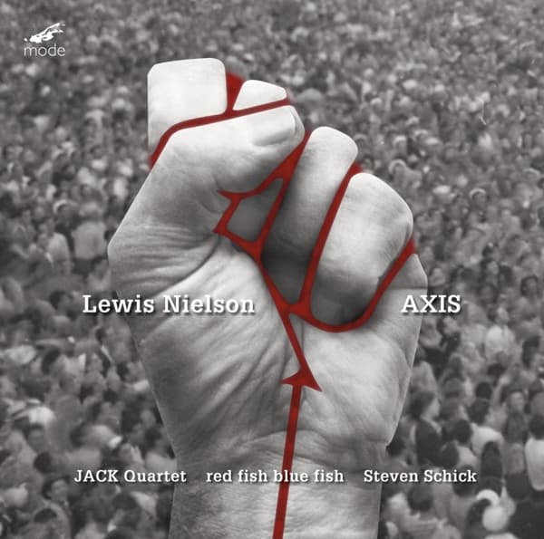 Jack Quartet; Steven Schick - Lewis Nielson: Axis (CD)