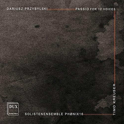 Solistenensemble Phonix16 - Passio For 12 Voices - Solistenensemble Phonix16