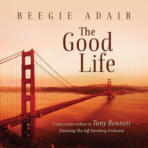 Adair, Beegie - Good Life: A Jazz Piano Tribute To Tony Bennett