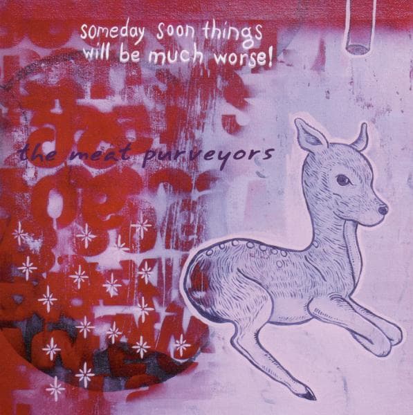 The Meat Purveyors - Someday Soon Things Will Be Much Worse! (CD)