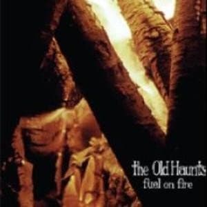Old Haunts, The - Fuel On Fire (vinyl)