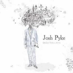 Pyke, Josh - Only Sparrows (deluxe Edition)