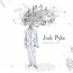 Pyke, Josh - Only Sparrows (deluxe Edition)