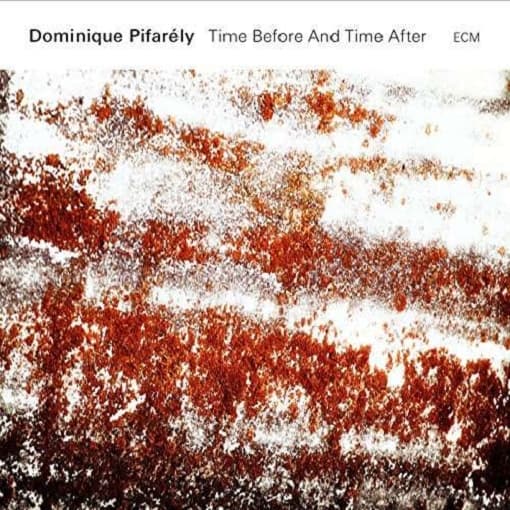 Dominique Pifarély - Time Before And Time After (CD)