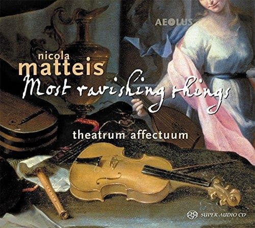 Theatrum Affectuum - Nicola Matteis: Most Ravishing Things (SACD)