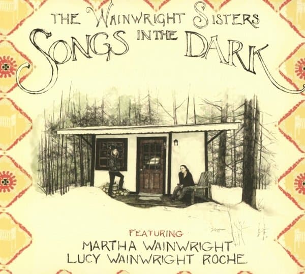The Wainwright Sisters - Songs In The Dark