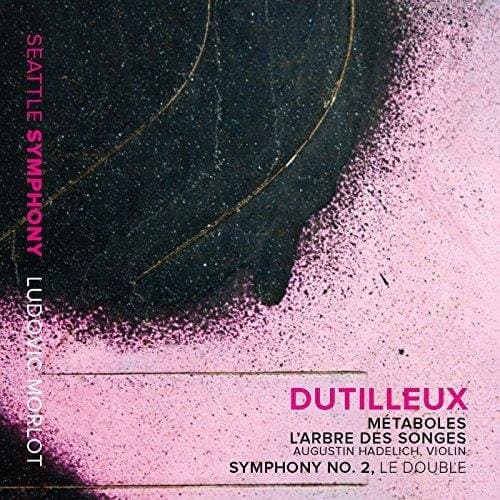 Dutilleux / Seattle Symphony / Morlot / Hadelich - Metaboles - Violin Concerto L'arbre Des Songes