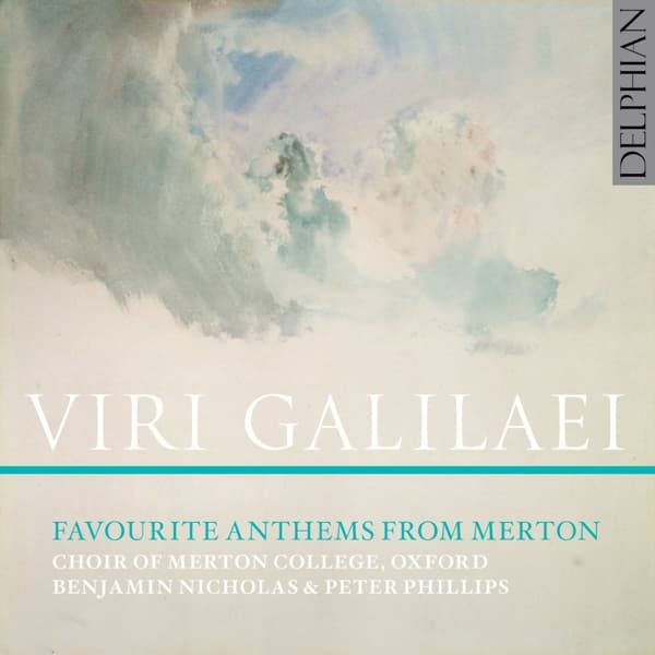 Choir Of Merton College  Oxford / Benjamin Nicholas & Peter Phillips - Viri Galilaei: Favourite Anthems From Merton