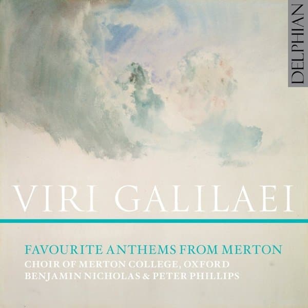 Choir Of Merton College  Oxford / Benjamin Nicholas & Peter Phillips - Viri Galilaei: Favourite Anthems From Merton