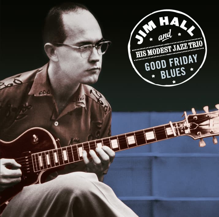 Jim Hall And His Modest Jazz Trio - Good Friday Blues (CD)
