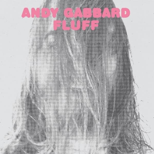 Andrew Gabbard - Fluff (LP)