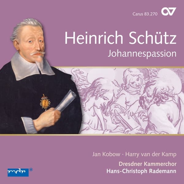 Jan Kobow, Harry van der Kamp, Dresdner Kammerchor, Hans-Christoph Rademann - Schütz: Johannespassion (CD)