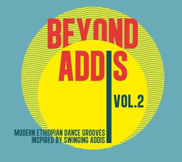 Various Artists - Beyond Addis Volume 2 : Modern Ethiopian Dance Grooves Inspired By Swinging Addis (CD)