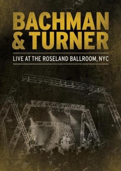 Bachman & Turner - Live At The Roseland Ballroom NYC