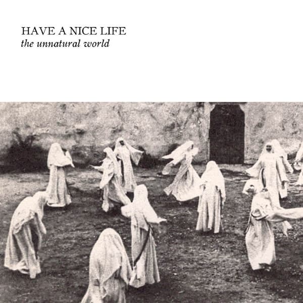 Have A Nice Life - The Unnatural World (CD)