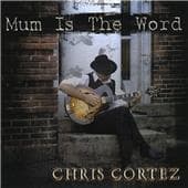 Chris Cortez - Mum Is The Word (CD)